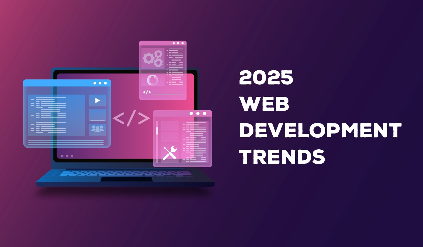 Top Web Development Trends to Watch in 2025