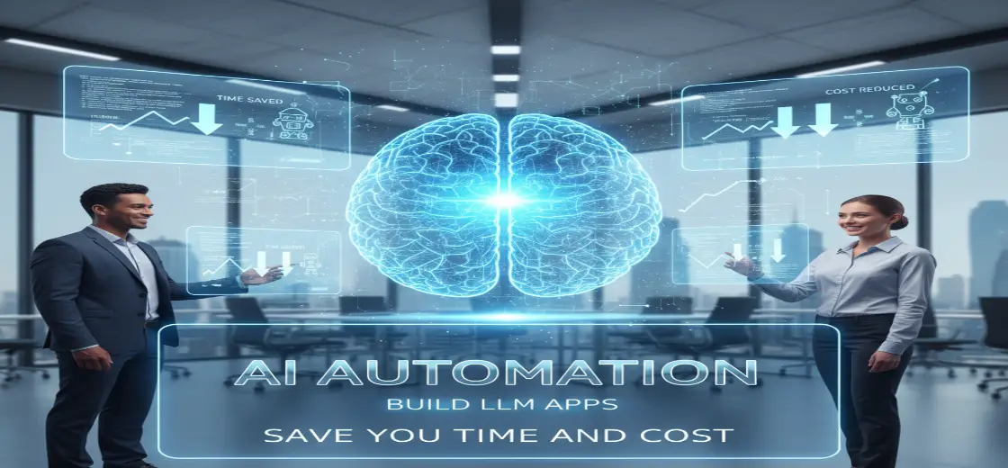 How AI Automation Build LLM Apps Can Save You Time and Cost